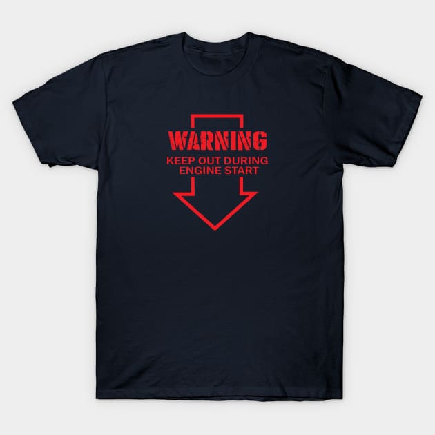 Warning keep out during engine start T-Shirt by silvercloud